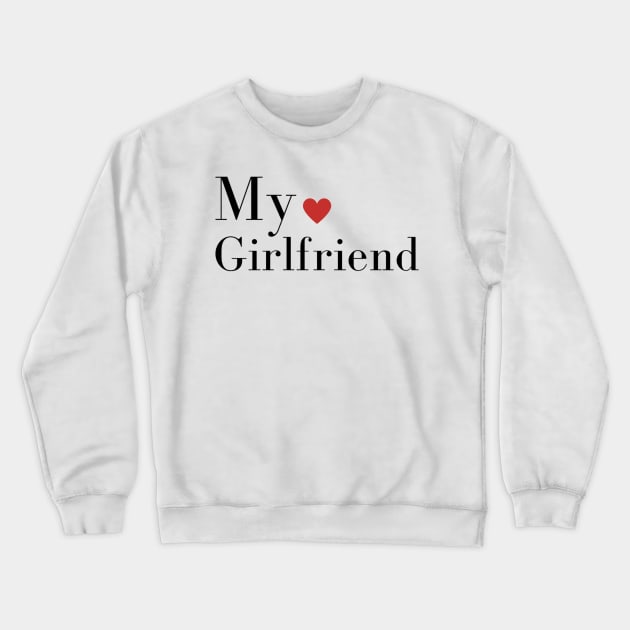 My love Girlfriend Crewneck Sweatshirt by SunArt-shop